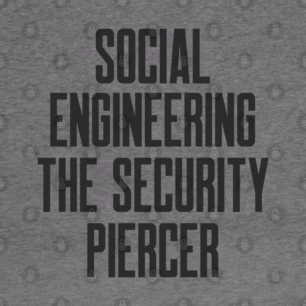 Cybersecurity Social Engineering The Security Piercer by FSEstyle